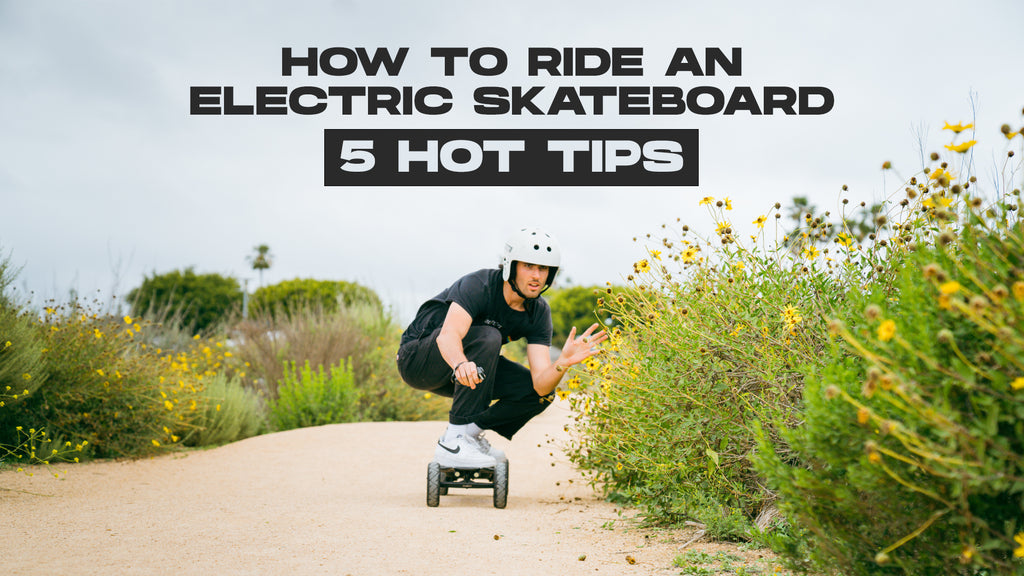 How to Ride an Electric Skateboard: 5 Hot Tips
