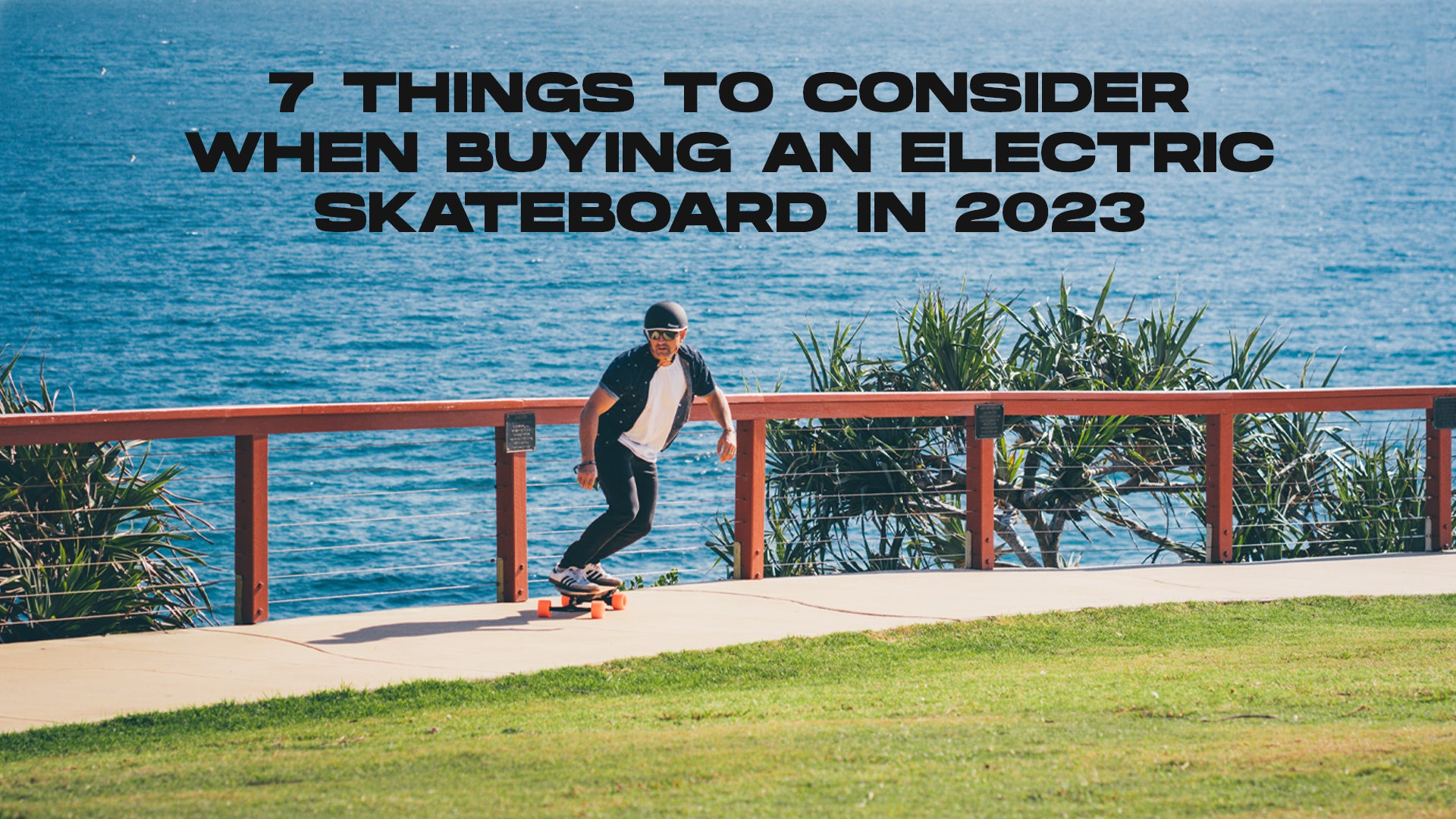 7 Things to Consider When Buying an Electric Skateboard in 2023